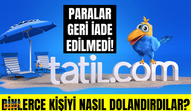 Tatil.com binlerce müşterisini nasıl dolandırdı?