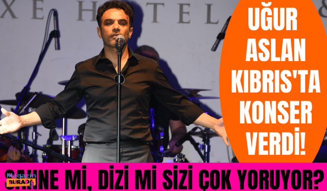 Uğur Aslan'dan Kıbrıs'ta 500 kişilik konser!