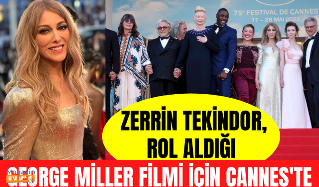 Zerrin Tekindor, rol aldığı George Miller filmi için Cannes Film Festivali'nde