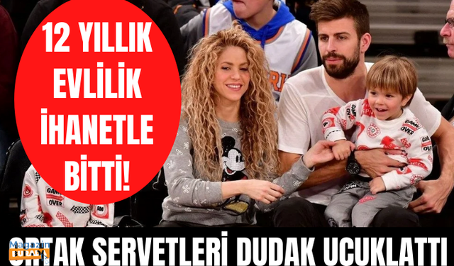 12 yıllık ilişki ihanetle son buldu! Shakira ve Pique'nin ortak serveti dudak uçuklattı