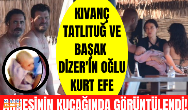 Kıvanç Tatlıtuğ - Başak Dizer çiftinin oğulları Kurt Efe ilk kez annesinin kucağında böyle göründü!