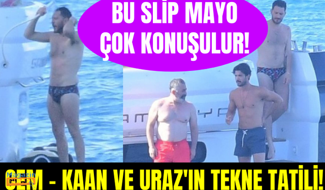 Cem Yılmaz, Uraz Kaygılaroğlu ve Kaan Yıldırım birlikte tatile çıktı! Uraz Kaygılaroğlu'nun mayosu!