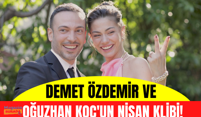 Demet Özdemir ve Oğuzhan Koç'un nişan klibi yayınlandı! Demet Özdemir güzelliği ile büyüledi!