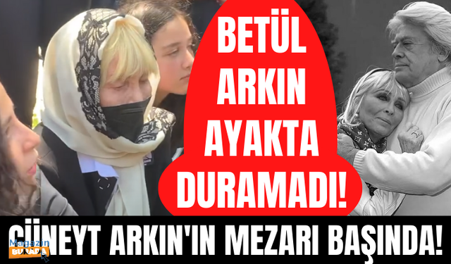 Cüneyt Arkın'ın cenazesinde gözyaşları sel oldu! Betül Cüreklibatır oturup saatlerce ağladı!