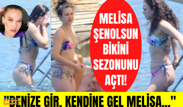 Melisa Şenolsun bikinisini giydi ve tatil sezonunu açtı! Melisa Şenolsun'un tatil keyfi!