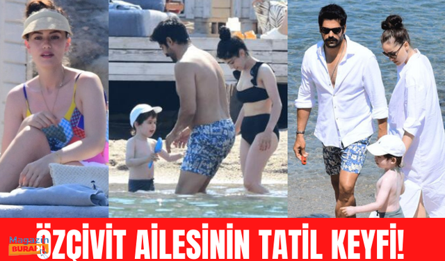 Burak Özçivit ve Fahriye Evcen oğulları Karan ile tatilde! Fahriye Evcen denize hiç girmedi!