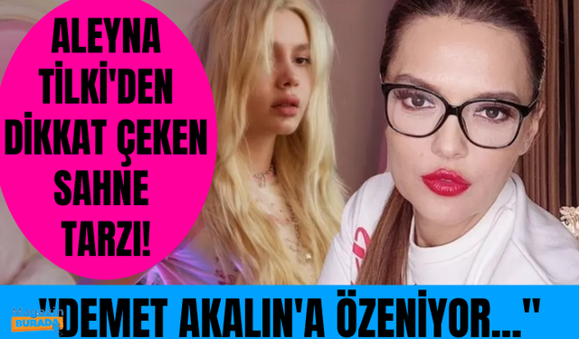 Aleyna Tilki'den dikkat çeken sahne tarzı... Demet Akalın'a özendi