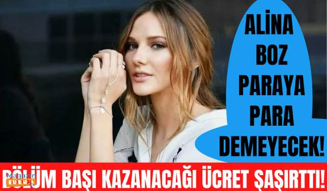 Alina Boz servet kazanacak! Bölüm başı 870 bin lira alacak