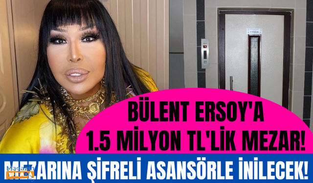 Bülent Ersoy'a 1.5 milyon TL'lik mezar! Yerin 10 metre altında olacak, şifreli asansörle inilecek