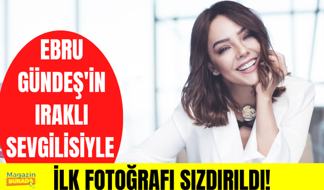 Ebru Gündeş'in yeni sevgilisiyle fotoğrafı ortaya çıktı