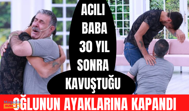 Esra Erol'da programında gözyaşları sel oldu! Acılı baba, 30 yıl sonra kavuştuğu oğlunun ayaklarına kapandı