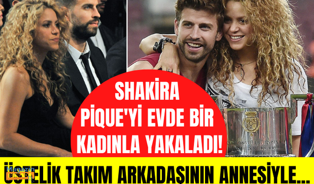 Herkesin imrendiği çifte nazar değdi! Shakira, kocası Pique'yi evde başka bir kadınla yakaladı