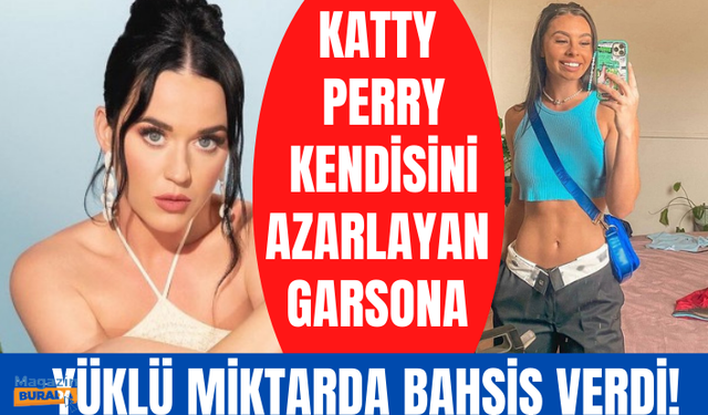 Katty Perry kendisini azarlayan garsona yüklü miktarda bahşiş verdi! Nedeni olay kadar ilginç