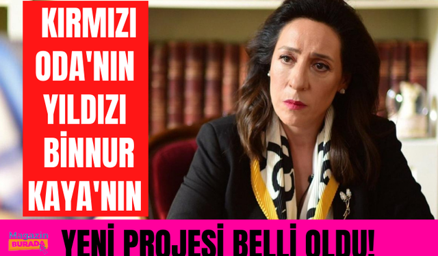 Kırmızı Oda'nın yıldızı Binnur Kaya'nın yeni projesi belli oldu!