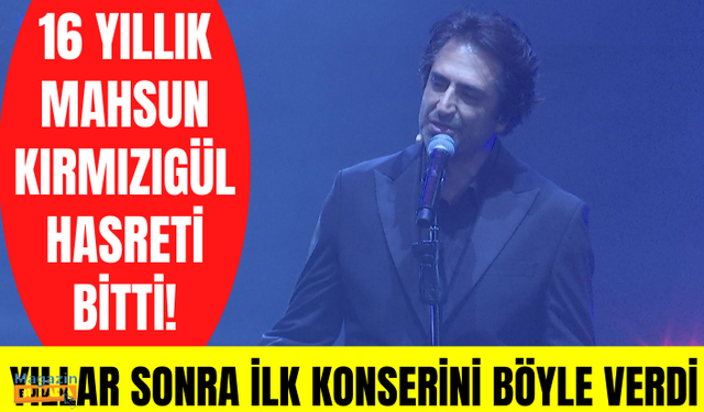 Mahsun Kırmızıgül 3 Haziran Kuruçeşme konseri! 16 yıllık hasret bitti Mahsun Kırmızıgül konser verdi