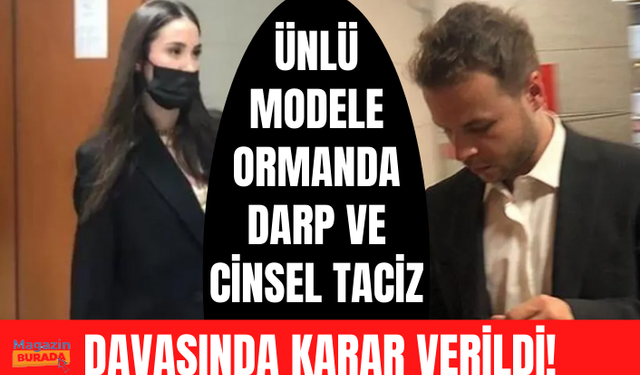 Model Dilara Kurşun'a cinsel saldırıda bulunduğu iddia edilen eski sevgili beraat etti