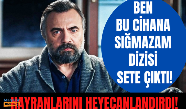 Oktay Kaynarca'nın Ben Bu Cihana Sığmazam dizisi sete çıktı! Hayranlarını heyecanlandırdı