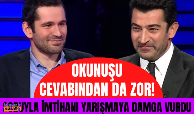 Okunuşu cevabından da zor! Kenan İmirzalıoğlu'nun soruyla imtihanı yarışmaya damga vurdu