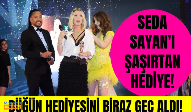 Seda Sayan'ı şaşırtan hediye!