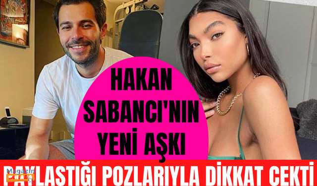 Şeyma Subaşı ile anılan Hakan Sabancı yeni sevgilisiyle el ele! Güzel modelden cesur pozlar