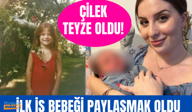 Sihirli Annem'in Çilek'i Zeynep Özkaya teyze oldu, ilk iş bebeği paylaşmak oldu