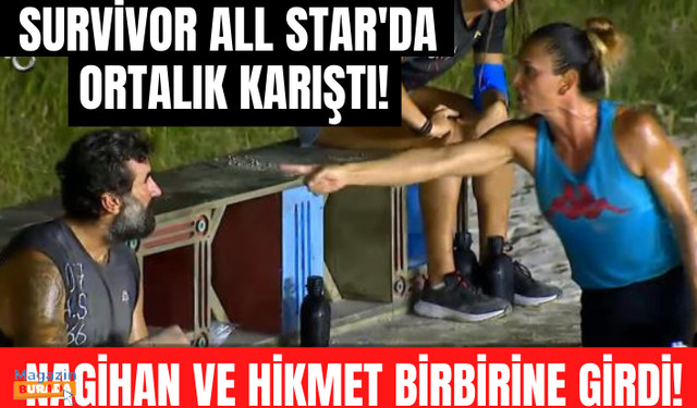 Survivor All Star'da ortalık karıştı! Nagihan ve Hikmet birbirine girdi