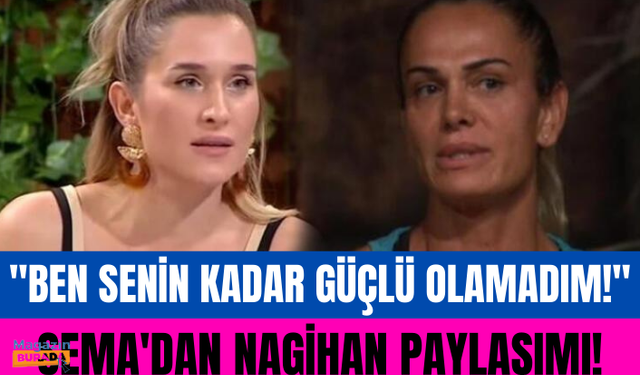 Survivor Sema Aydemir'den Nagihan paylaşımı: Ben senin kadar güçlü olamadım!