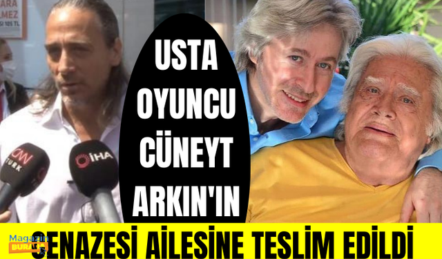 Usta oyuncu Cüneyt Arkın'ın cenazesi ailesine teslim edildi