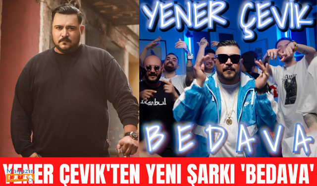 Yener Çevik'ten Yeni Şarkı 'Bedava'