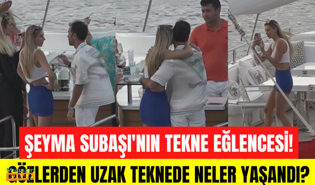 Şeyma Subaşı Bodrum açıklarında teknede eğlenirken görüntülendi? İşte teknede yaşananlar!