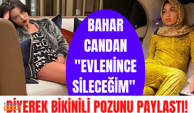 Bahar Candan "Evlenince sileceğim" diyerek bikinili pozunu paylaştı