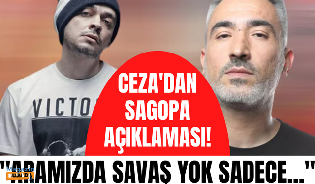 Ceza'dan Sagopa Kajmer açıklaması! "Aramızda savaş yok sadece..."