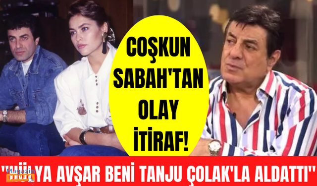 Coşkun Sabah'tan olay itiraf! "Askerdeyken Hülya Avşar beni Tanju Çolak'la aldattı"