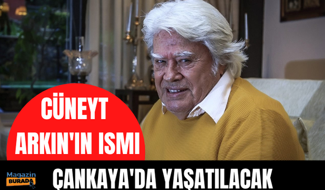 Cüneyt Arkın'ın ismi Çankaya'da yaşatılacak