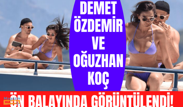 Demet Özdemir ve Oğuzhan Koç ön balayında