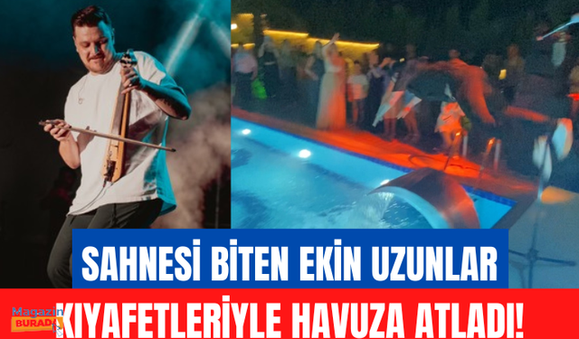 Ekin Uzunlar'ın sahnesi bitti, kıyafetiyle havuza daldı