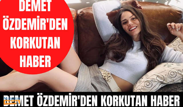 Güzel oyuncu Demet Özdemir koronavirüse yakalandı