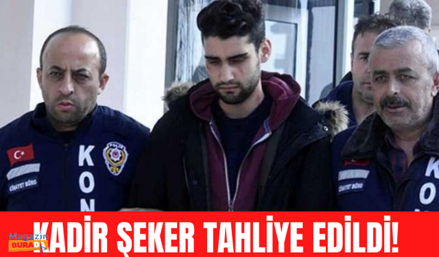 Kadir Şeker'e tahliye edildi!