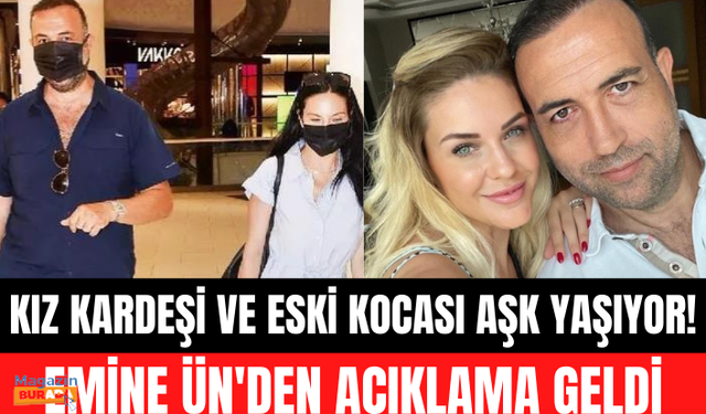 Kız kardeşi ve eski kocası aşk yaşıyor! Emine Ün'den gündem olan aşk için beklenen açıklama geldi