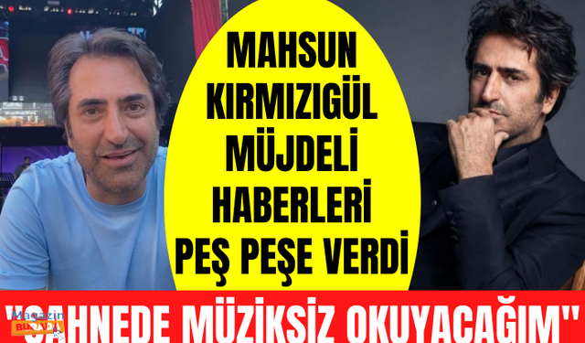 Mahsun Kırmızıgül konser öncesi müjdeli haberi verdi! Sinema filmi ve turnelerle geliyor!