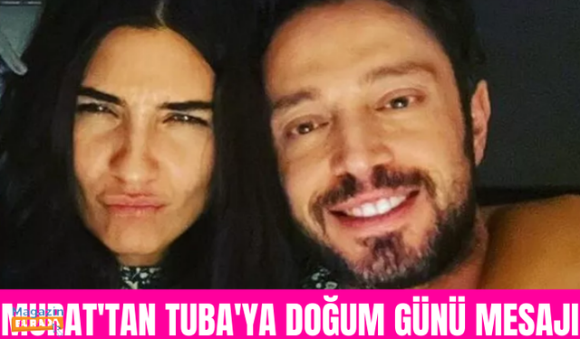 Murat Boz’dan Tuba Büyüküstün’e doğum günü mesajı