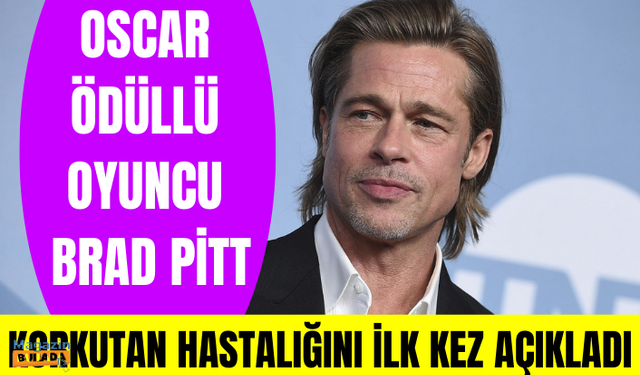 Oscar ödüllü oyuncu Brad Pitt, yüz körlüğü hastalığıyla mücadele ettiğini duyurdu