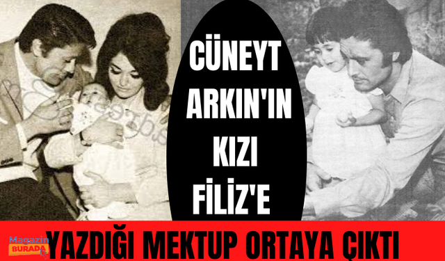 Sır gibi saklıyordu... Cüneyt Arkın'ın kızı Filiz'e yazdığı mektup ortaya çıktı