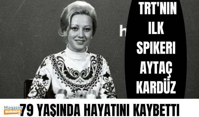 TRT'nin ilk spikeri Aytaç Kardüz, 79 yaşında hayatını kaybetti