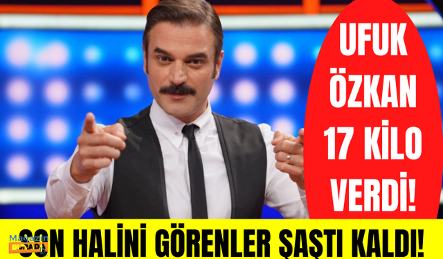 Ufuk Özkan tam 17 kilo verdi! Son halini görenler gözlerine inanamadı