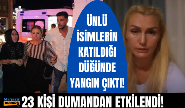 Ünlü isimlerin katıldığı düğünde yangın çıktı! 23 kişi dumandan etkilendi