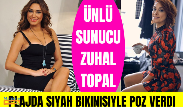 Ünlü sunucu Zuhal Topal, plajda siyah bikinisiyle poz verdi