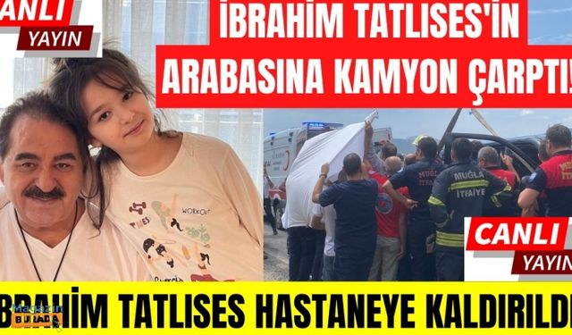 Aracına kamyon çarpan İbrahim Tatlıses'in sağlık durumu nasıl? Hastaneden canlı yayın...