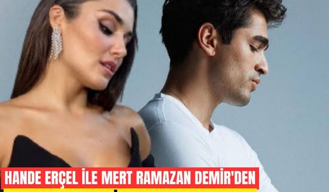 Hande Erçel ile Mert Ramazan Demir'den yeni proje!