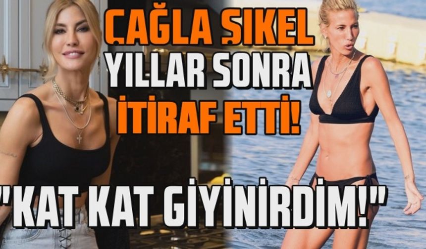 Çağla Şıkel'den yıllar sonra gelen güzellik yarışması itirafı!